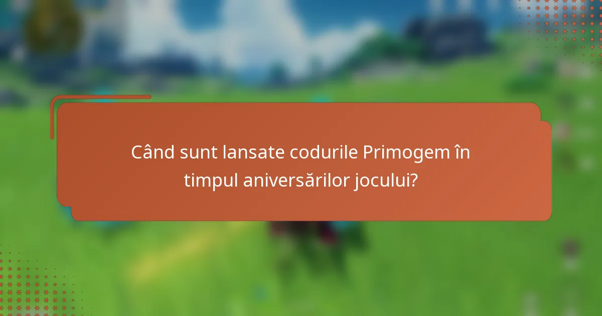 Când sunt lansate codurile Primogem în timpul aniversărilor jocului?