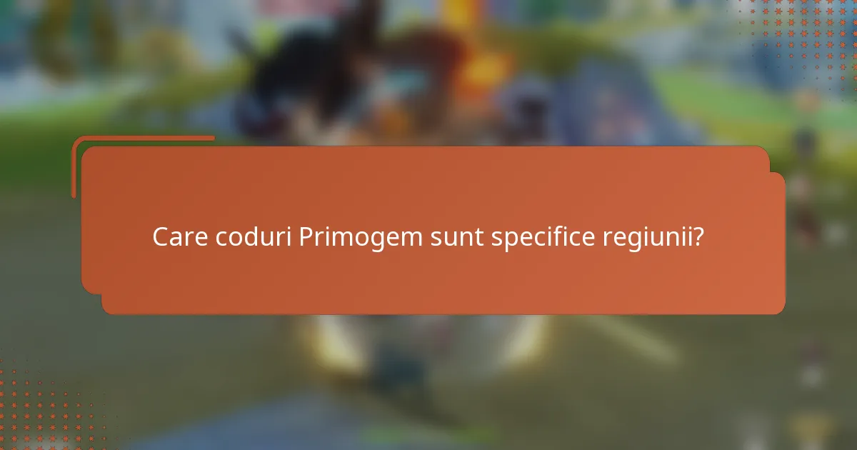 Care coduri Primogem sunt specifice regiunii?