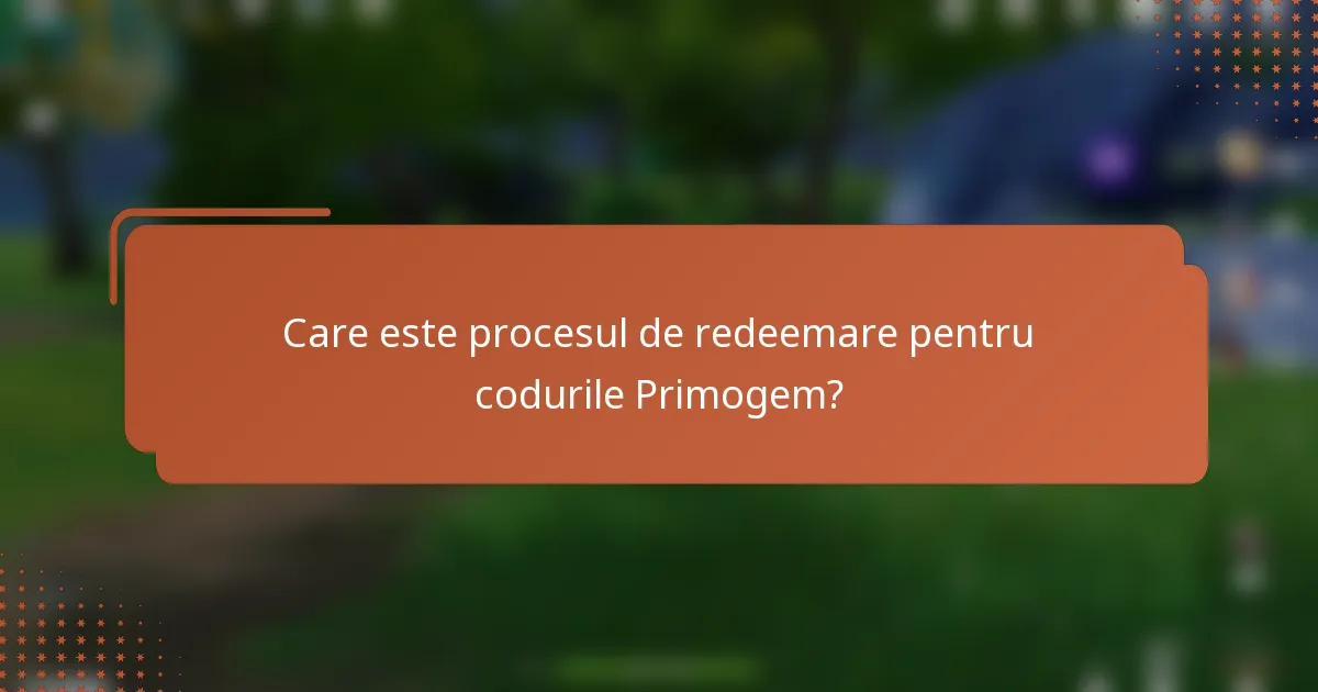 Care este procesul de redeemare pentru codurile Primogem?