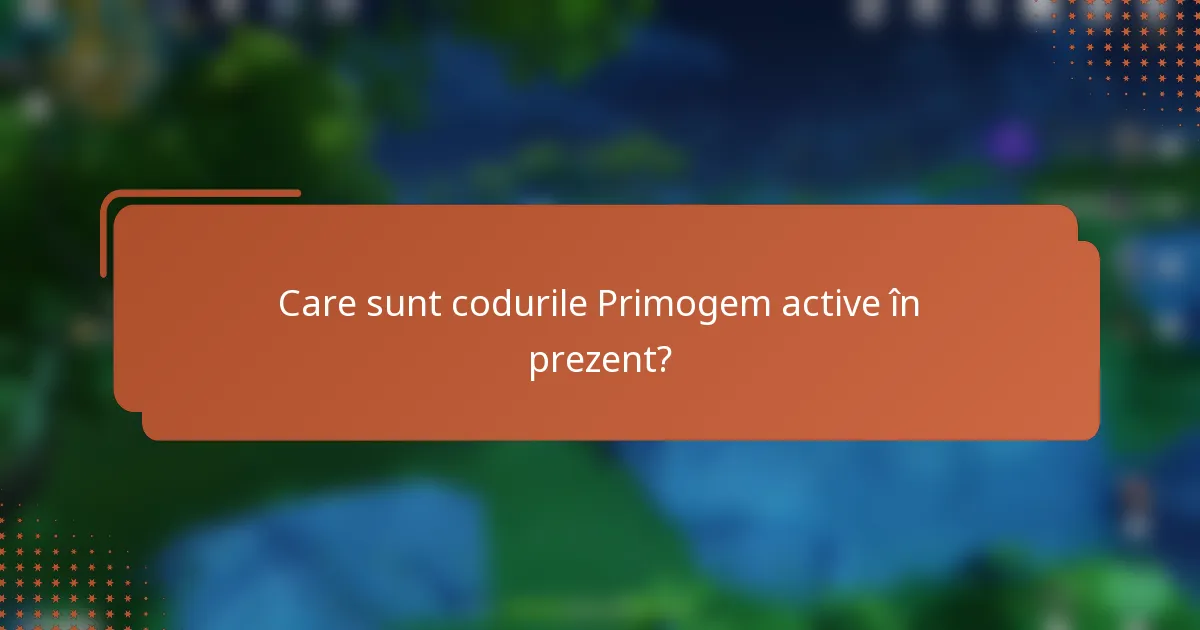 Care sunt codurile Primogem active în prezent?