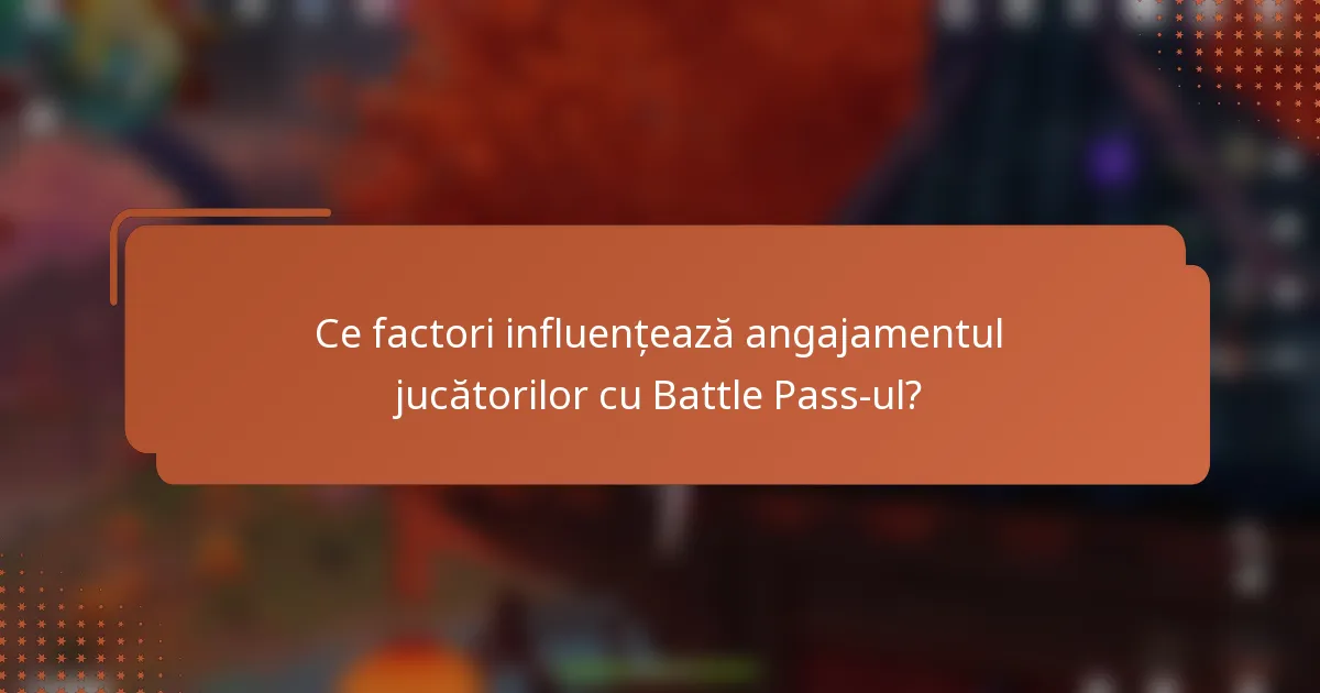 Ce factori influențează angajamentul jucătorilor cu Battle Pass-ul?