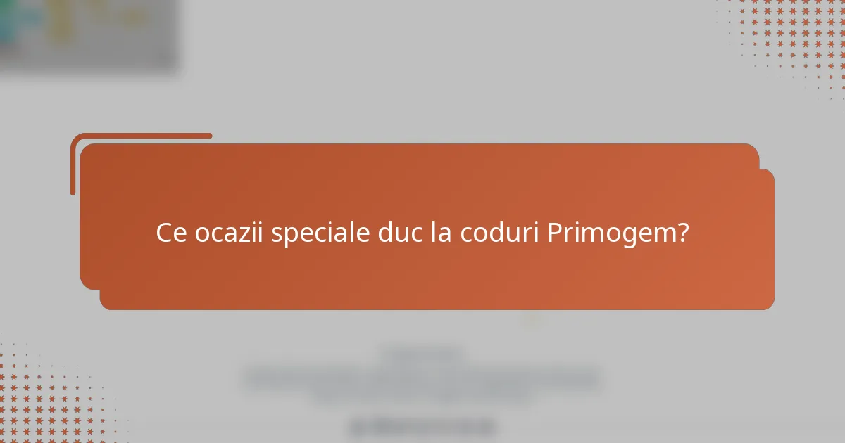 Ce ocazii speciale duc la coduri Primogem?