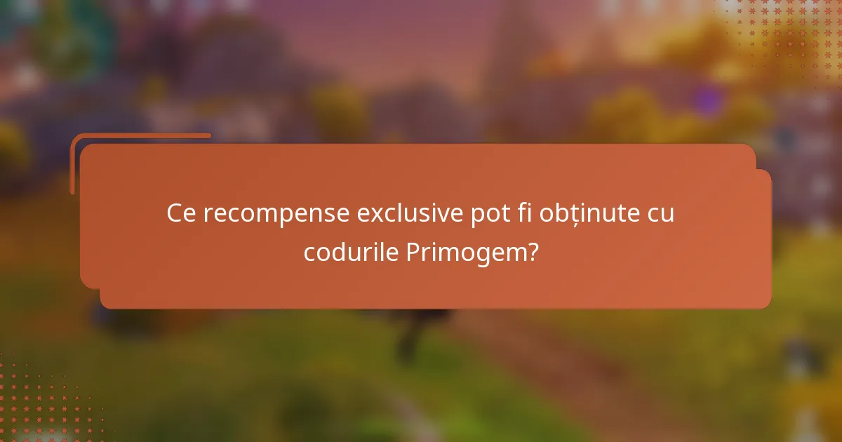 Ce recompense exclusive pot fi obținute cu codurile Primogem?
