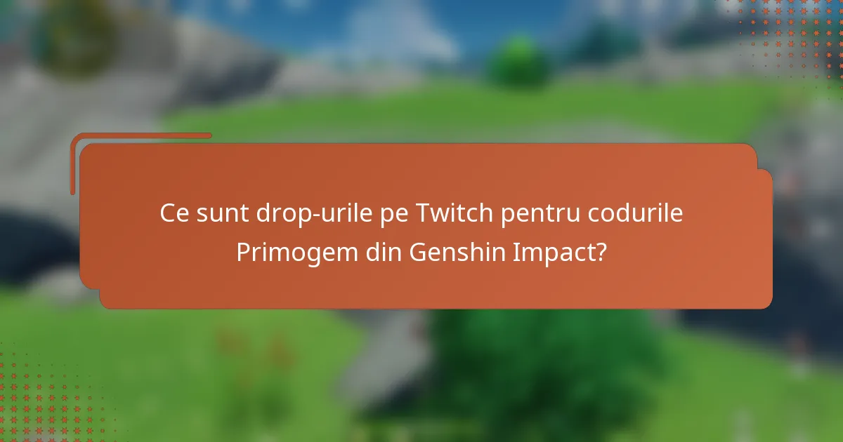Ce sunt drop-urile pe Twitch pentru codurile Primogem din Genshin Impact?