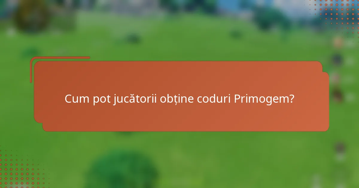 Cum pot jucătorii obține coduri Primogem?