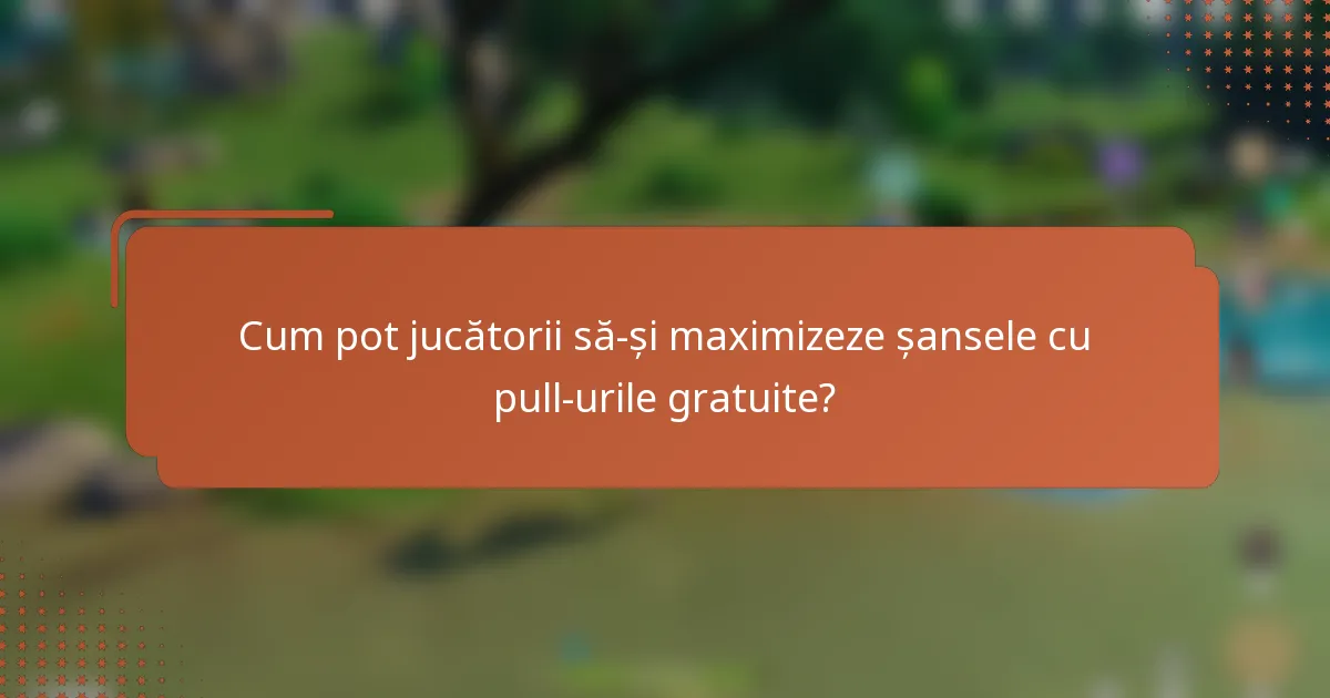 Cum pot jucătorii să-și maximizeze șansele cu pull-urile gratuite?