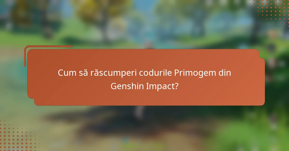 Cum să răscumperi codurile Primogem din Genshin Impact?