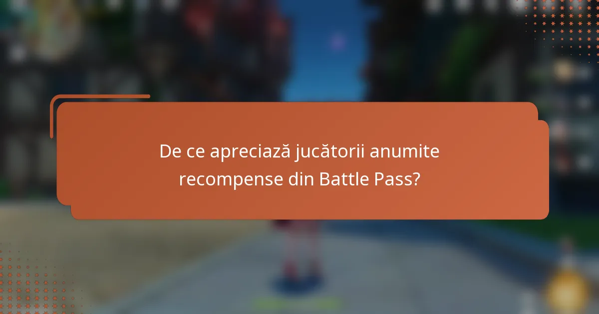 De ce apreciază jucătorii anumite recompense din Battle Pass?