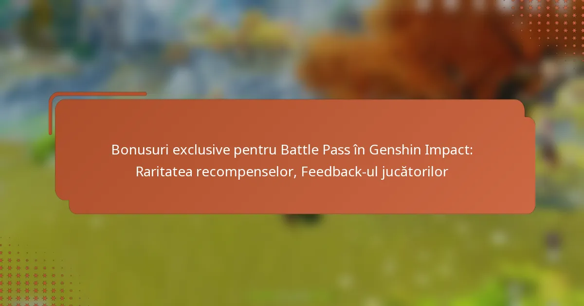 Bonusuri exclusive pentru Battle Pass în Genshin Impact: Raritatea recompenselor, Feedback-ul jucătorilor