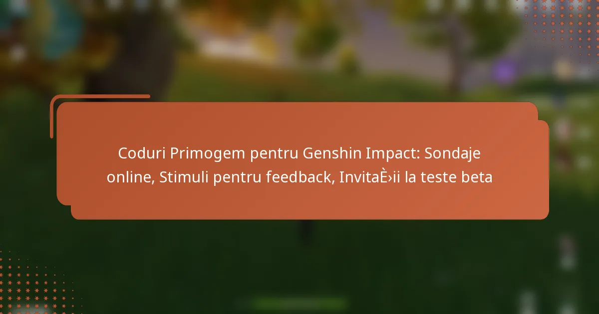 Coduri Primogem pentru Genshin Impact: Sondaje online, Stimuli pentru feedback, Invitații la teste beta