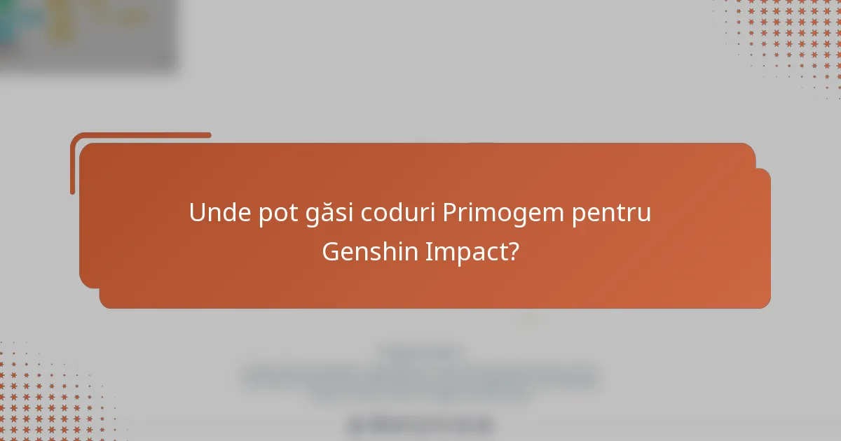Unde pot găsi coduri Primogem pentru Genshin Impact?